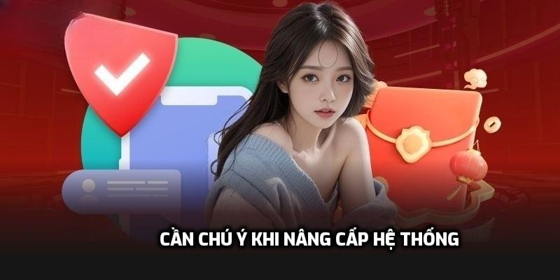 Cần chú ý khi nâng cấp hệ thống