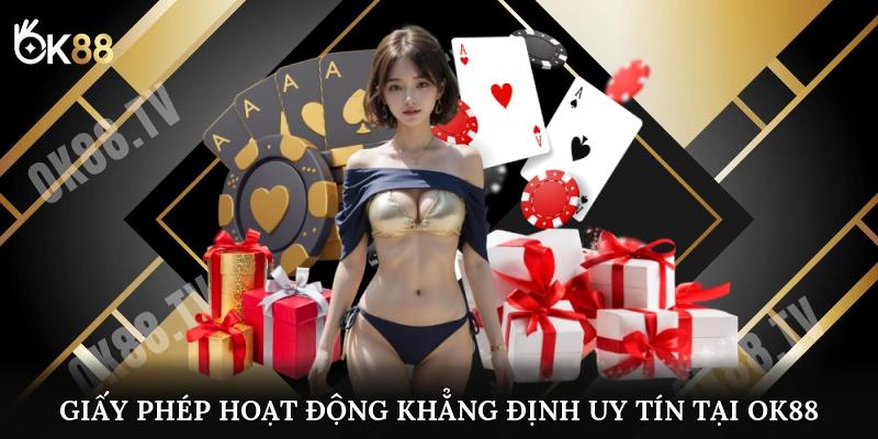 Giấy phép hoạt động khẳng định dịch vụ uy tín tại OK88