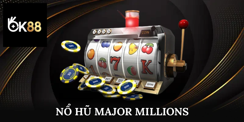 nổ hũ major millions