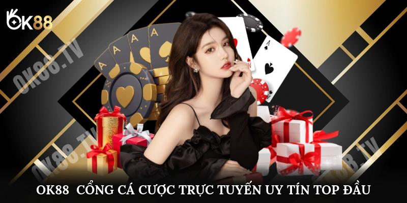 OK88 - Cổng cá cược trực tuyến uy tín top đầu